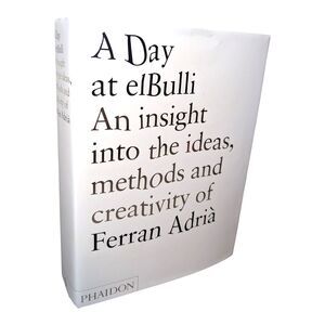 PHAIDON DAY AT ELBULLI CREATIVITY FERRAN ADRIA 2008 1ST EDITION SIGNED RARE NEW